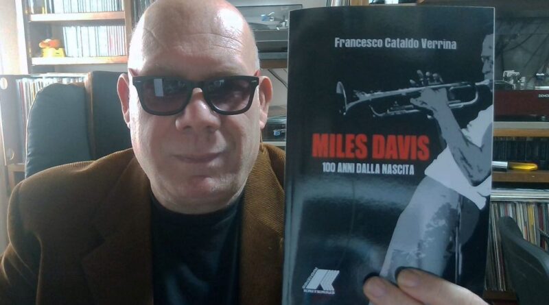 «Miles Davis: 100 Anni dalla Nascita», il libro di Francesco Cataldo Verrina. Intervista all’autore